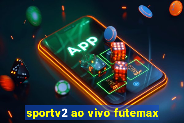 sportv2 ao vivo futemax